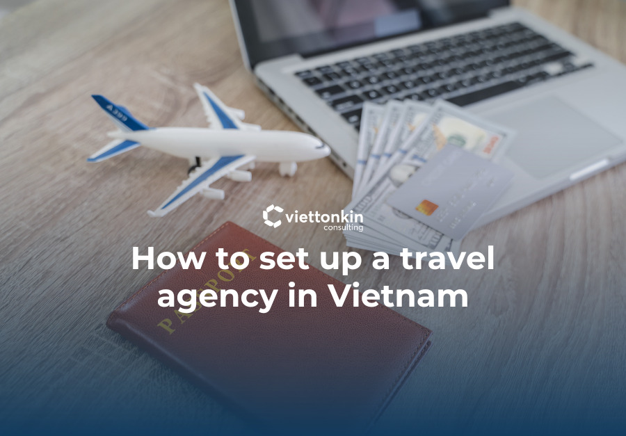 How to set up a travel agency in Vietnam